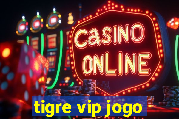 tigre vip jogo